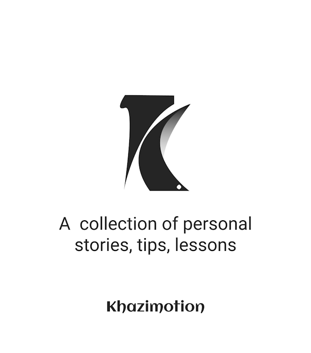 Khazimotion is a collection of personal stories, tis, and lessons learned.